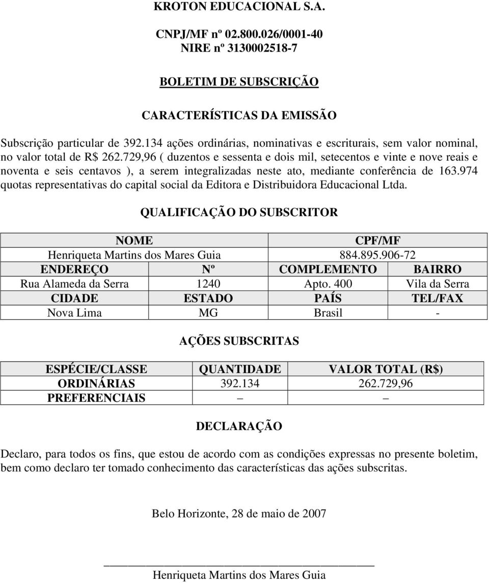 mediante conferência de 163.974 quotas representativas do capital social da Editora e Distribuidora Educacional Ltda.