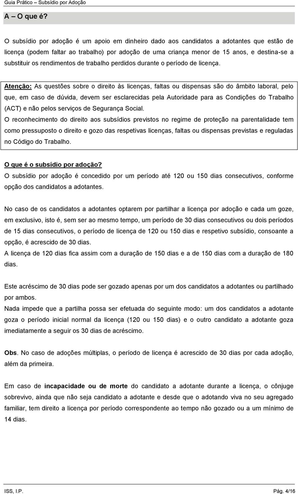 rendimentos de trabalho perdidos durante o período de licença.