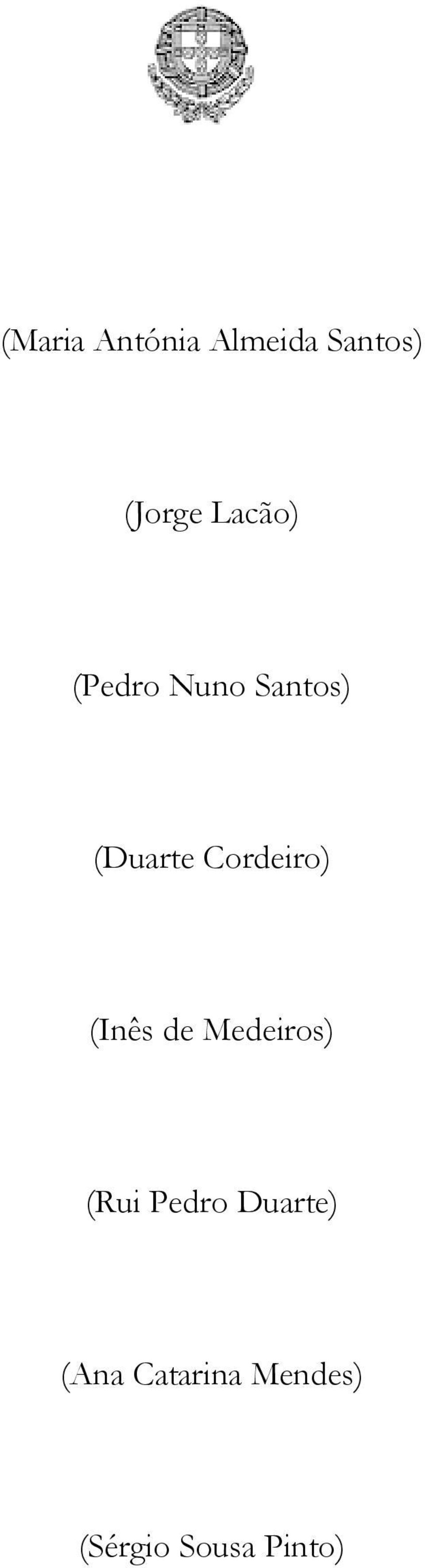 Cordeiro) (Inês de Medeiros) (Rui Pedro