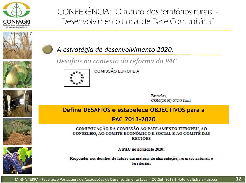 estabelece OBJECTIVOS para a PAC 2013-2020 MINHA TERRA -