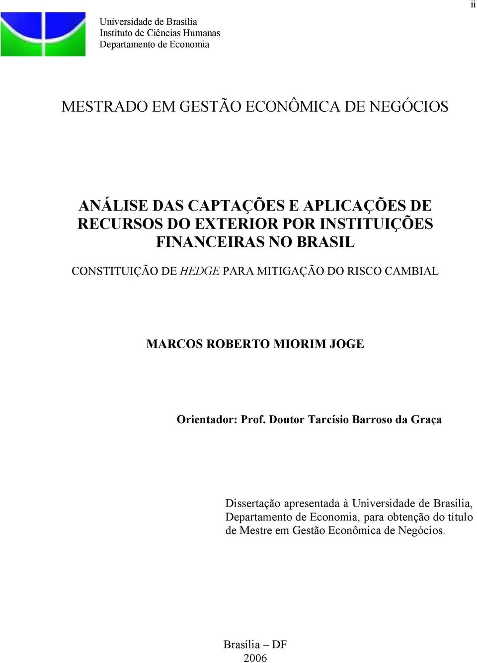 MITIGAÇÃO DO RISCO CAMBIAL MARCOS ROBERTO MIORIM JOGE Orienador: Prof.