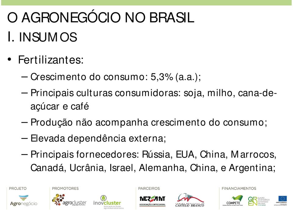 a.); Principais culturas consumidoras: soja, milho, cana-deaçúcar e café