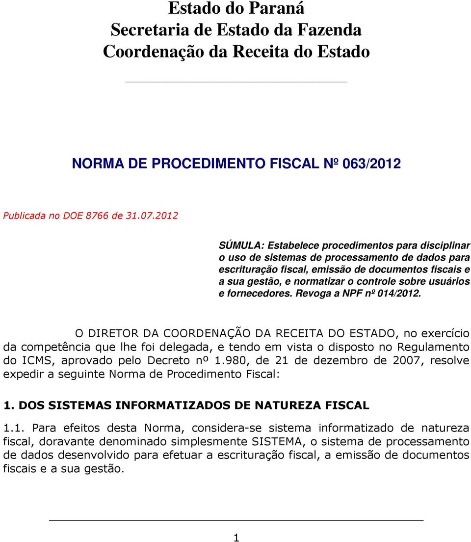 sobre usuários e fornecedores. Revoga a NPF nº 014/2012.