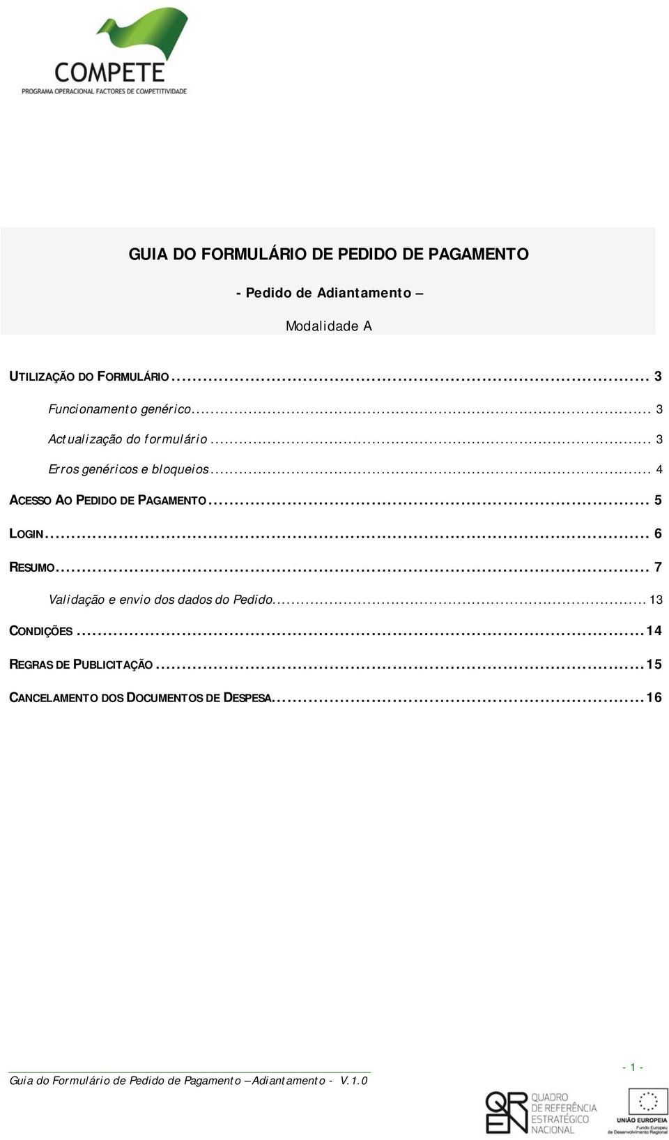 .. 3 Erros genéricos e bloqueios... 4 ACESSO AO PEDIDO DE PAGAMENTO... 5 LOGIN... 6 RESUMO.