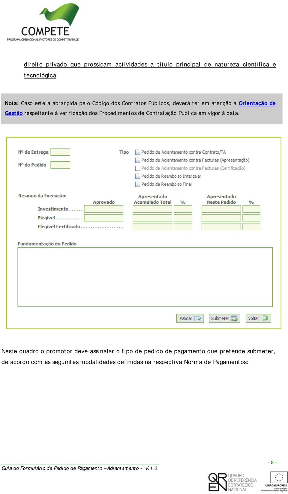 respeitante à verificação dos Procedimentos de Contratação Pública em vigor à data.