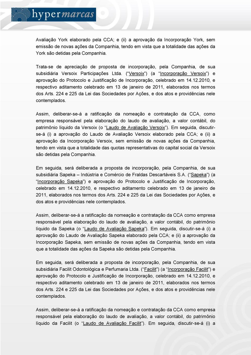 ( Versoix ) (a Incorporação Versoix ) e aprovação do Protocolo e Justificação de Incorporação, celebrado em 14.12.