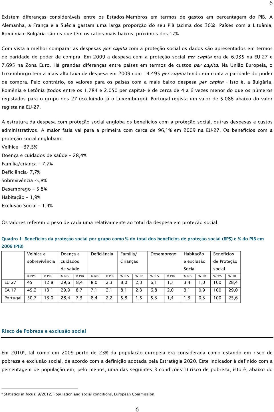 6 Com vista a melhor comparar as despesas per capita com a proteção social os dados são apresentados em termos de paridade de poder de compra.