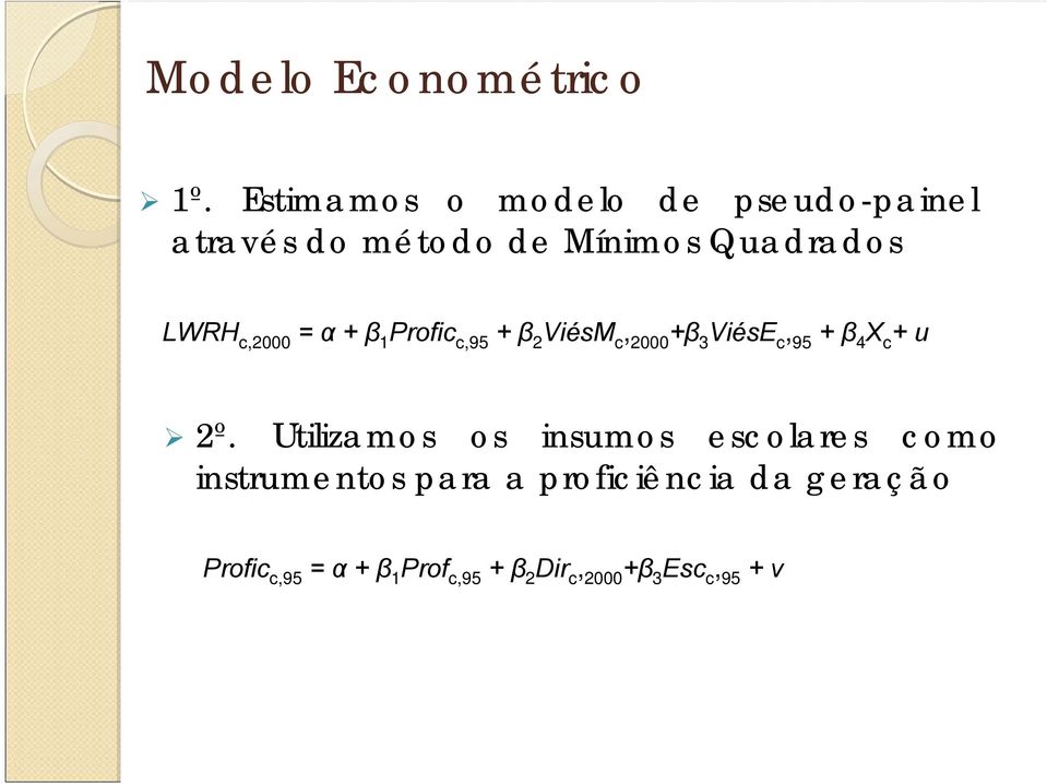 c,2000 = α + β 1 Profic c,95 + β 2 ViésM c, 2000 +β 3 ViésE c, 95 + β 4 X c + u 2º.