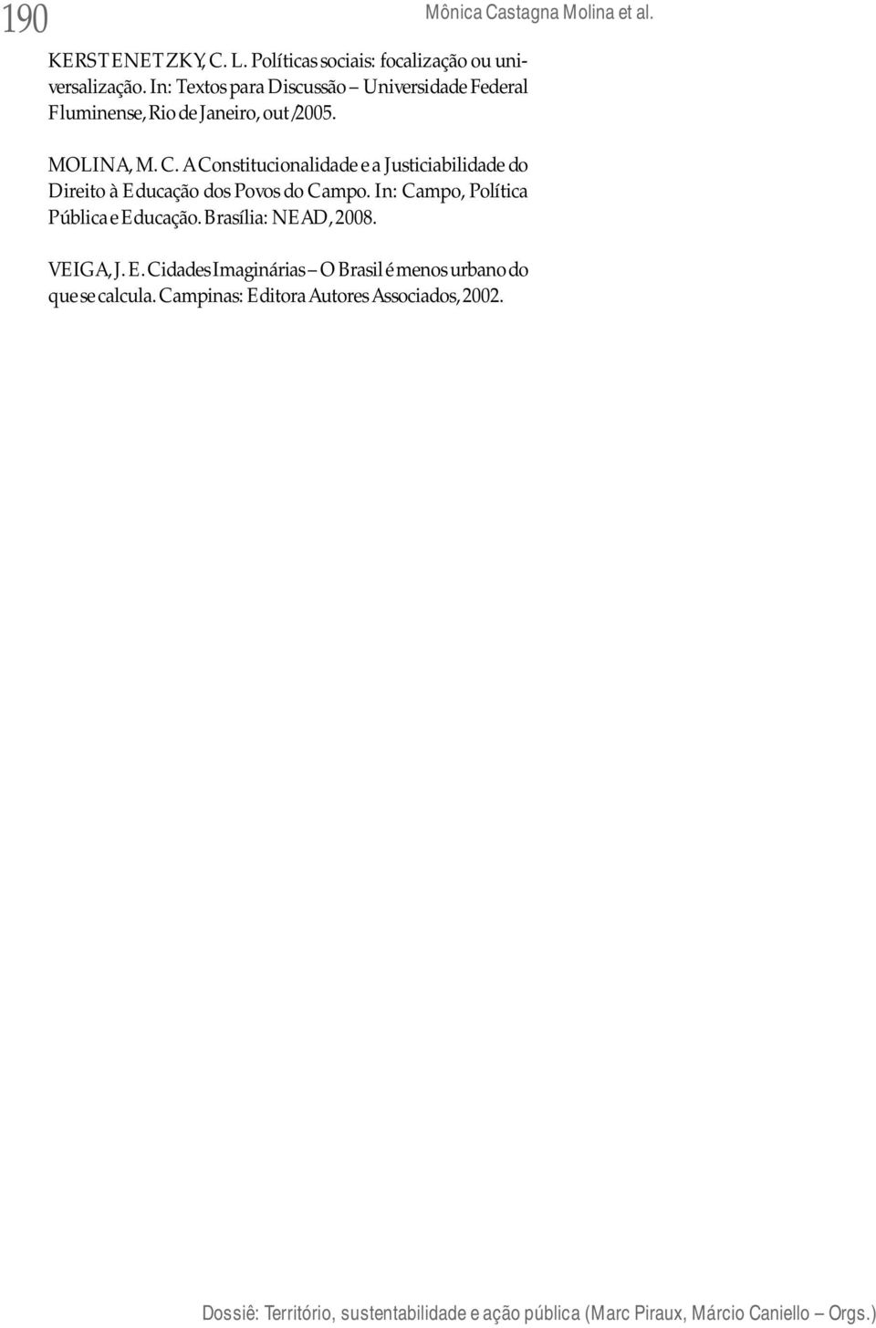 A Constitucionalidade e a Justiciabilidade do Direito à Educação dos Povos do Campo. In: Campo, Política Pública e Educação.