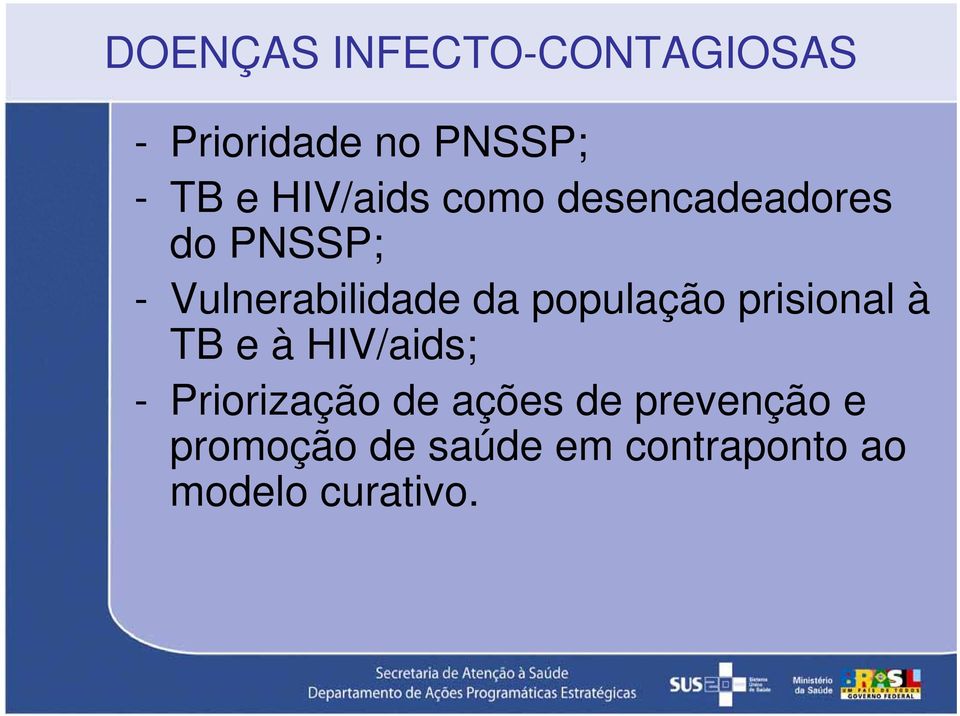 população prisional à TB e à HIV/aids; - Priorização de ações