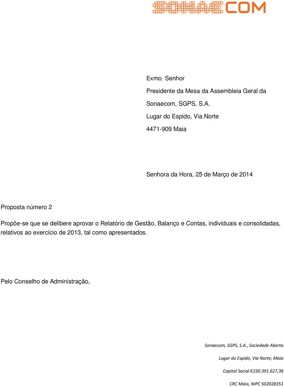 Lugar do Espido, Via Norte 4471-909 Maia Senhora da Hora, 25 de Março de 2014 Proposta número 2 Propõe-se que se delibere