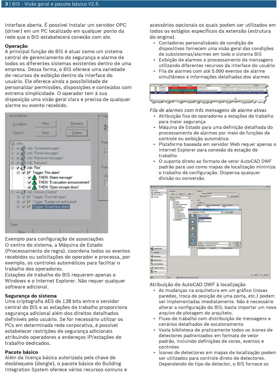 Dessa forma, o BIS oferece ma variedade de recrsos de exibição dentro da interface do sário.