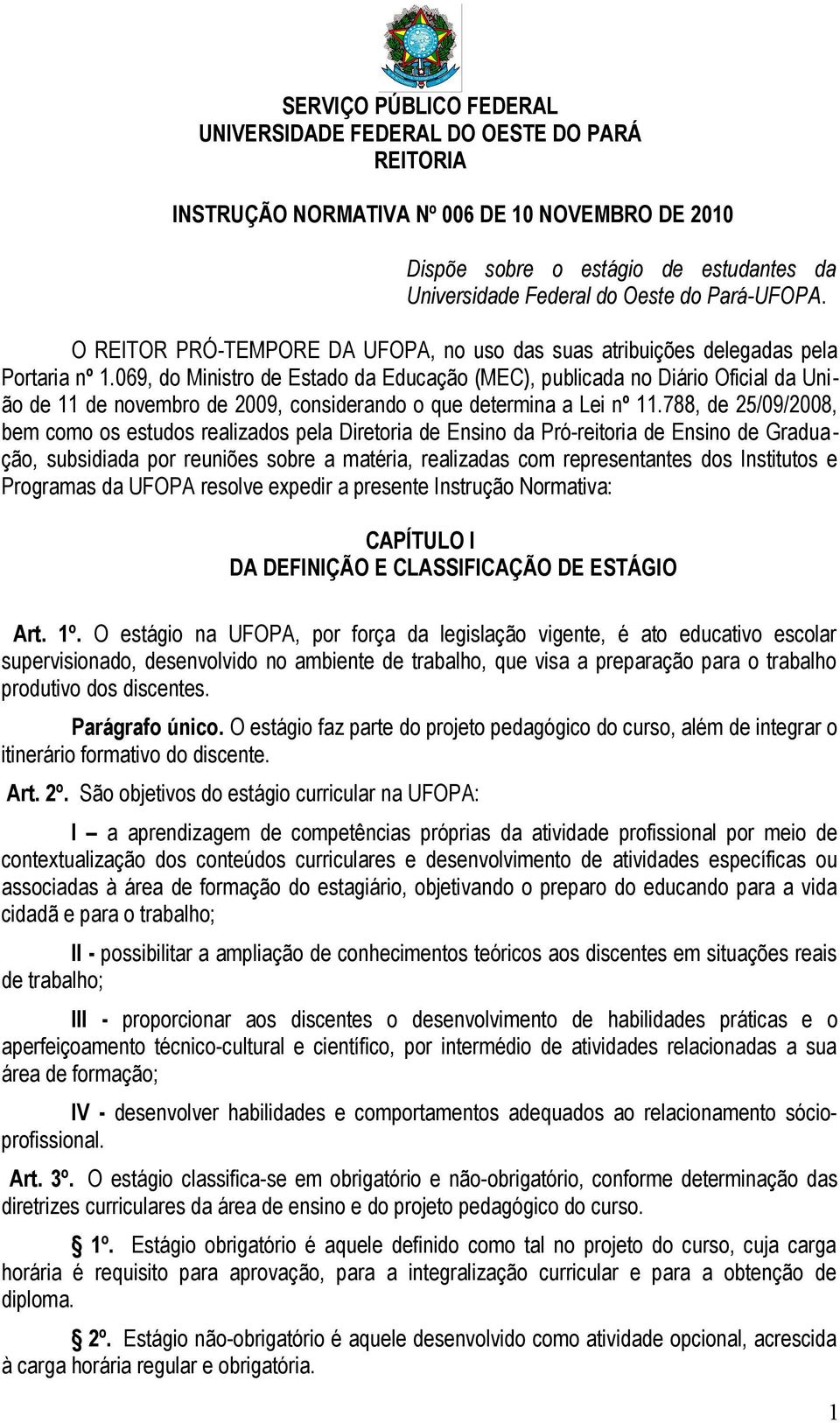 069, do Ministro de Estado da Educação (MEC), publicada no Diário Oficial da União de 11 de novembro de 2009, considerando o que determina a Lei nº 11.