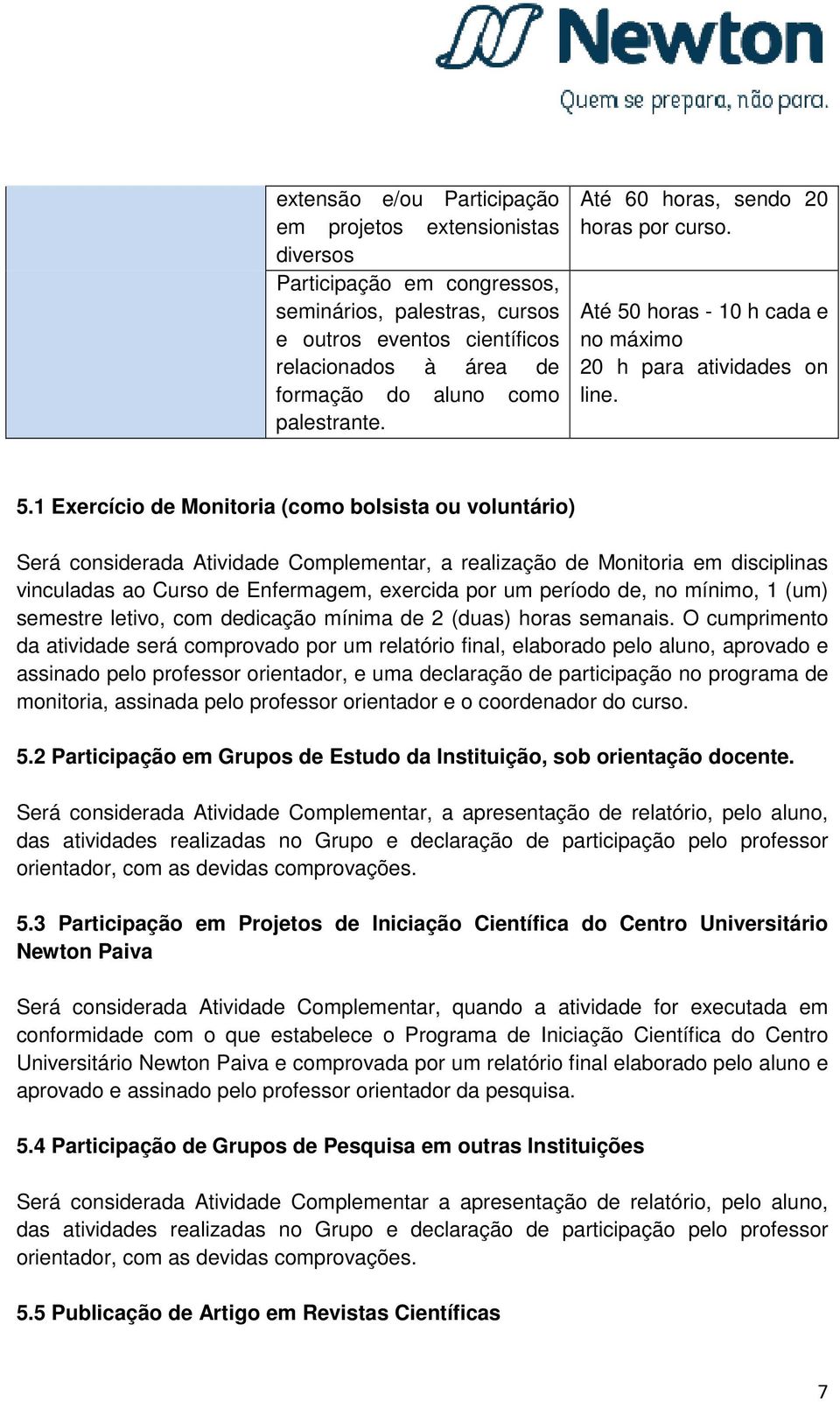 horas - 10 h cada e no máximo 20 h para atividades on line. 5.