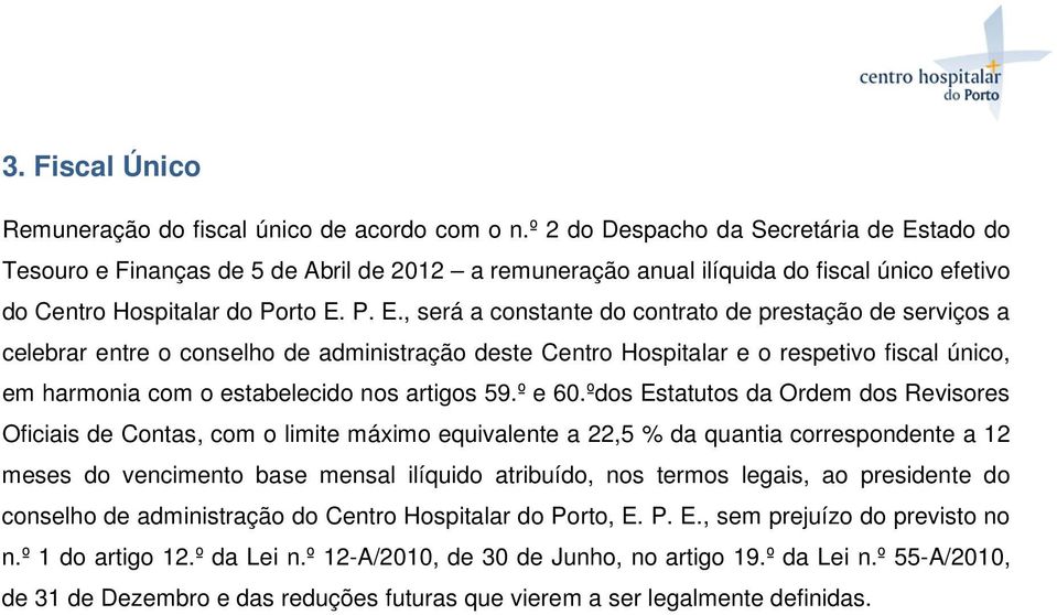 tado do Tesouro e Finanças de 5 de Abril de 2012 a remuneração anual ilíquida do fiscal único efetivo do Centro Hospitalar do Porto E.