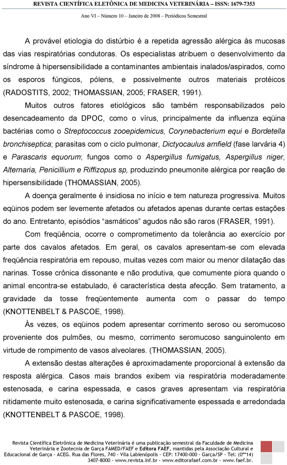 protéicos (RADOSTITS, 2002; THOMASSIAN, 2005; FRASER, 1991).