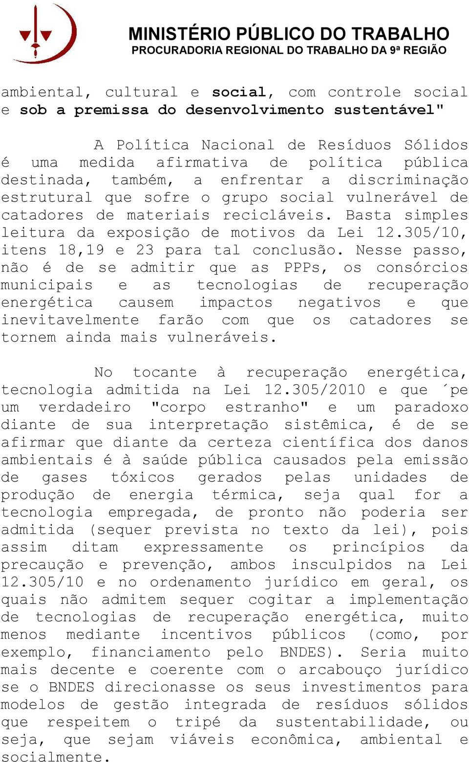 305/10, itens 18,19 e 23 para tal conclusão.