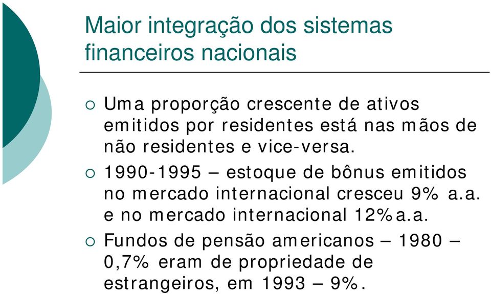 1990-1995 estoque de bônus emitidos no mercado internacional cresceu 9% a.a. e no mercado internacional 12%a.