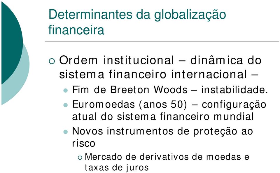 Euromoedas (anos 50) configuração atual do sistema financeiro mundial Novos