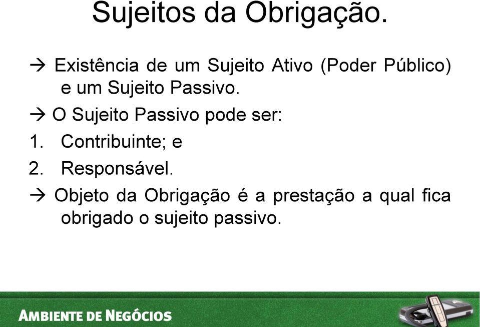 Sujeito Passivo. O Sujeito Passivo pode ser: 1.