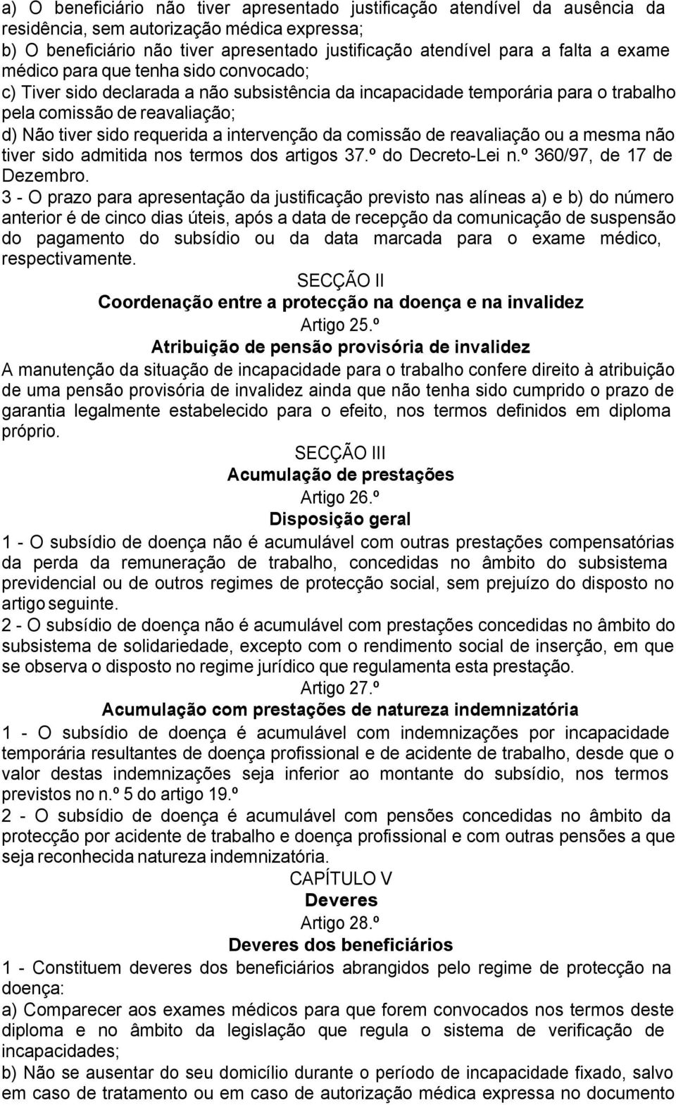 intervenção da comissão de reavaliação ou a mesma não tiver sido admitida nos termos dos artigos 37.º do Decreto-Lei n.º 360/97, de 17 de Dezembro.