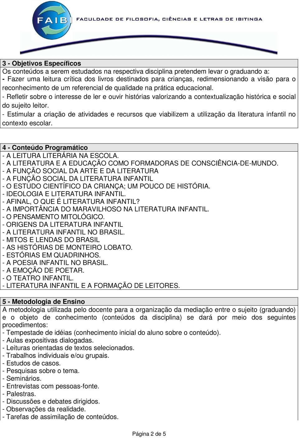 - Refletir sobre o interesse de ler e ouvir histórias valorizando a contextualização histórica e social do sujeito leitor.