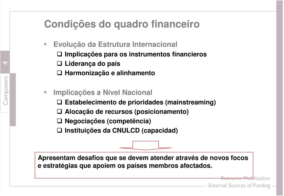 (mainstreaming) Alocação de recursos (posicionamento) Negociações (competência) Instituições da CNULCD