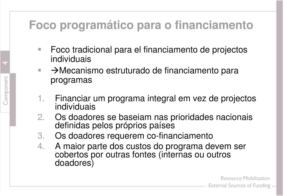 Os doadores se baseiam nas prioridades nacionais definidas pelos próprios países 3.