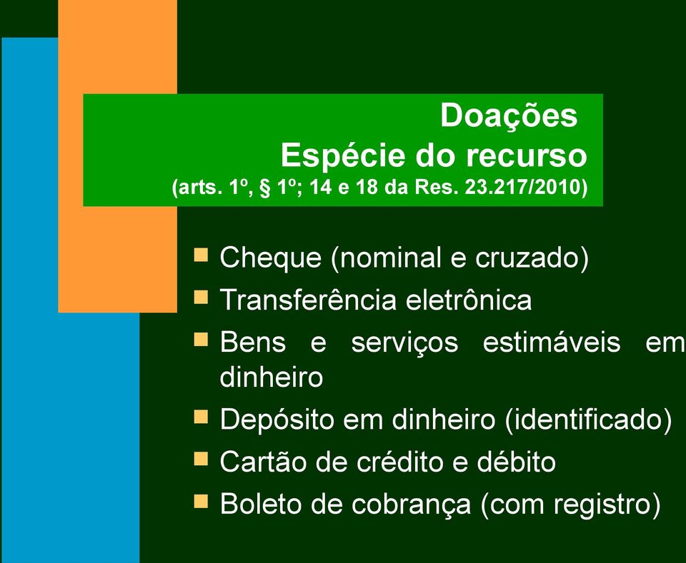 Bens e serviços estimáveis em dinheiro Depósito em dinheiro