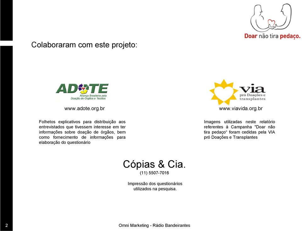 br Folhetos explicativos para distribuição aos entrevistados que tivessem interesse em ter informações sobre doação