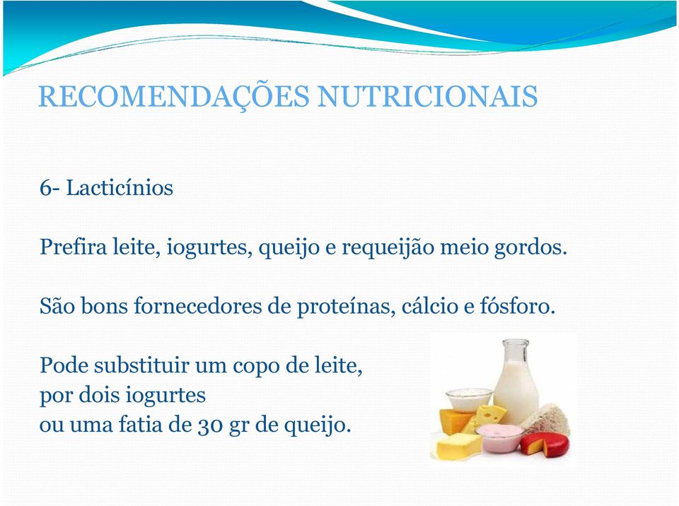 São bons fornecedores de proteínas, cálcio e fósforo.