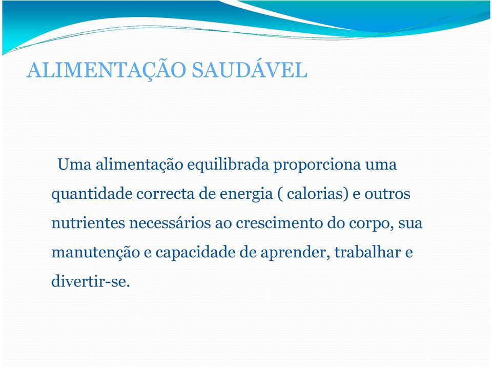 calorias) e outros nutrientes necessários ao crescimento