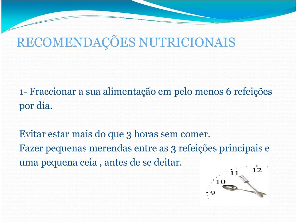 Evitar estar mais do que 3 horas sem comer.