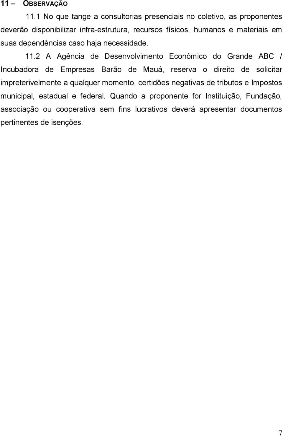 em suas dependências caso haja necessidade. 11.