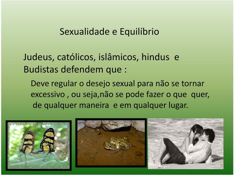 desejo sexual para não se tornar excessivo, ou seja,não se