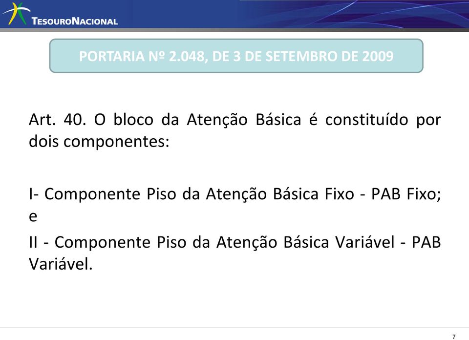 componentes: I- Componente Piso da Atenção Básica Fixo -