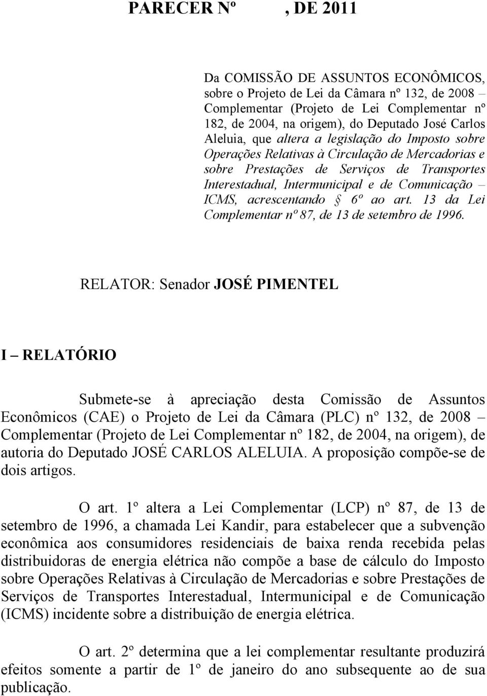 acrescentando 6º ao art. 13 da Lei Complementar nº 87, de 13 de setembro de 1996.