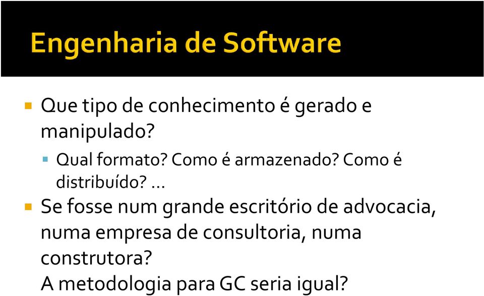 ... Se fosse num grande escritório de advocacia, numa