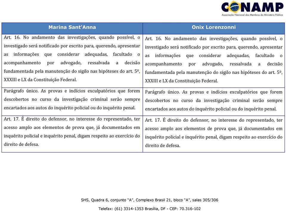 ressalvada a decisão fundamentada pela manutenção do sigilo nas hipóteses do art. 5º, XXXIII e LX da Constituição Federal. Parágrafo único.