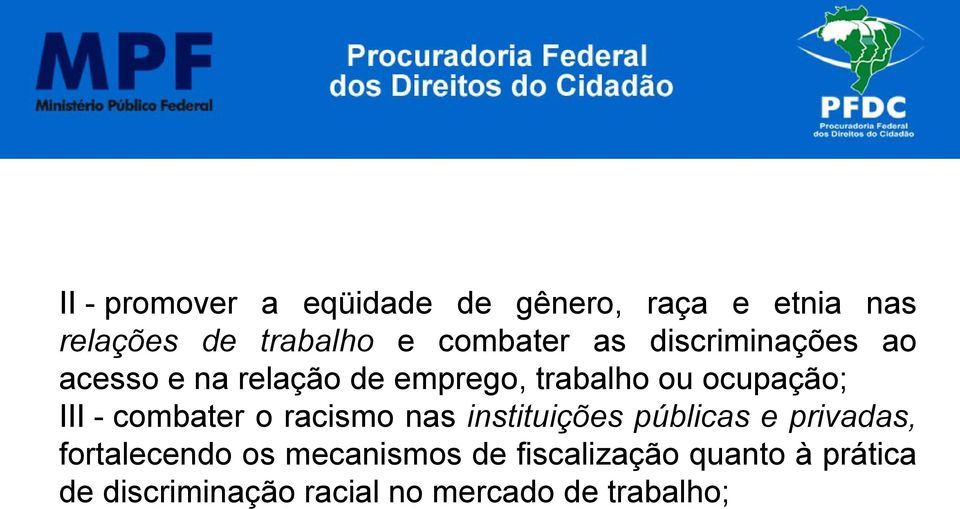 ocupação; III - combater o racismo nas instituições públicas e privadas,