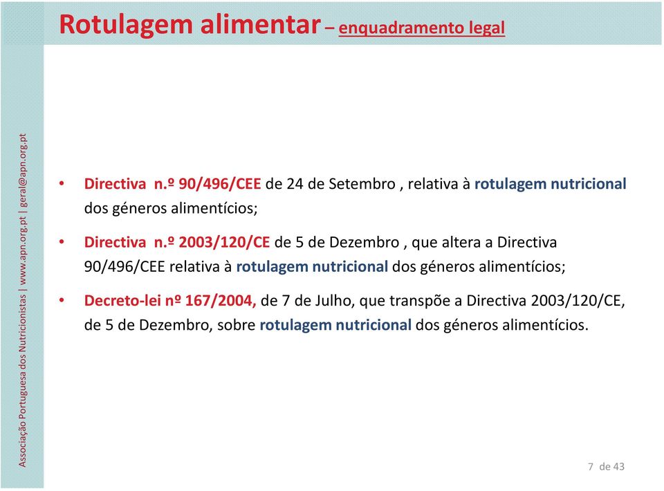 º 2003/120/CE de 5 de Dezembro, que altera a Directiva 90/496/CEE relativa à rotulagem nutricional dos
