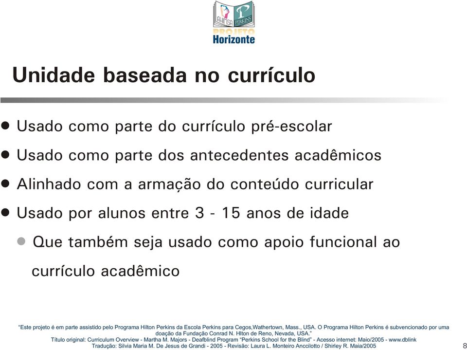 com a armação do conteúdo curricular Usado por alunos entre 3-15