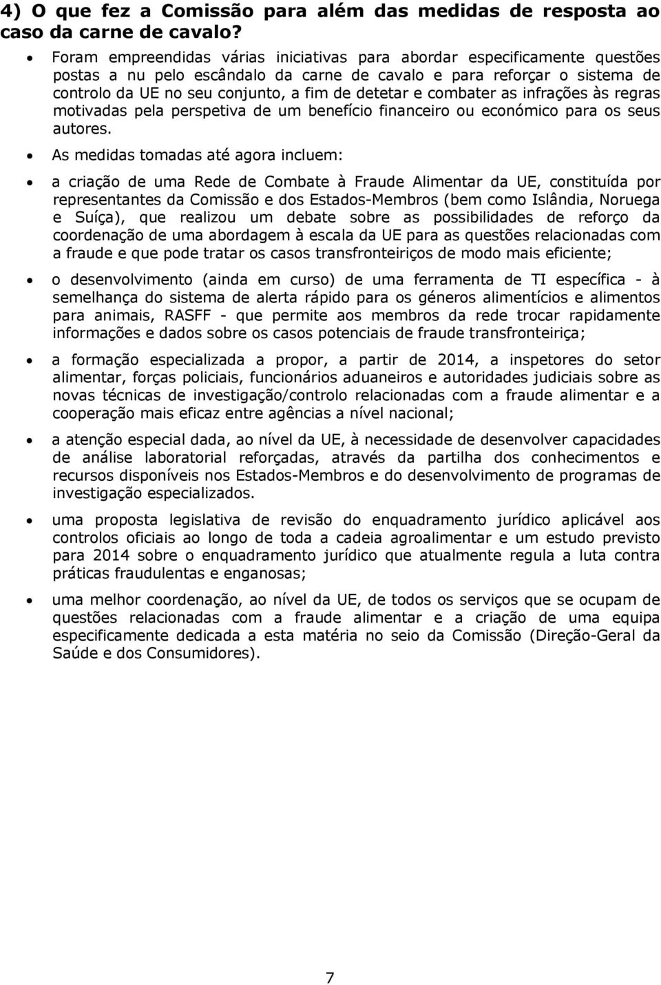 e combater as infrações às regras motivadas pela perspetiva de um benefício financeiro ou económico para os seus autores.