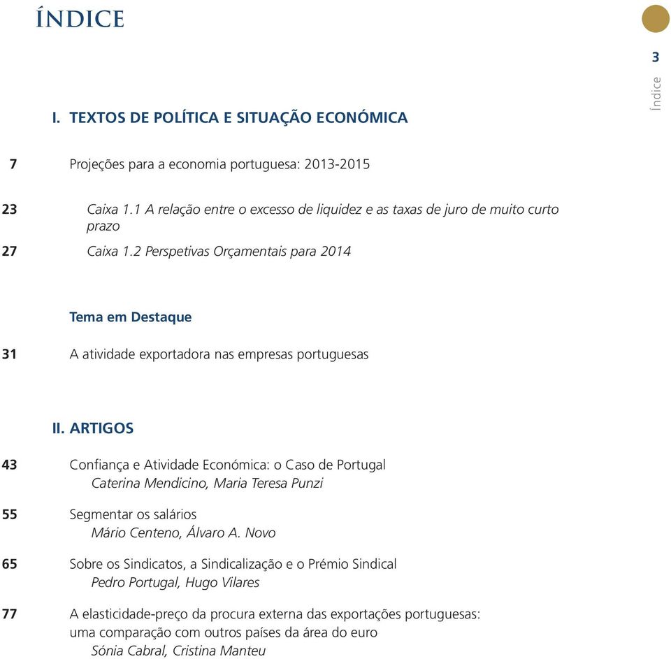 2 Perspetivas Orçamentais para 2014 Tema em Destaque 31 A atividade exportadora nas empresas portuguesas II.