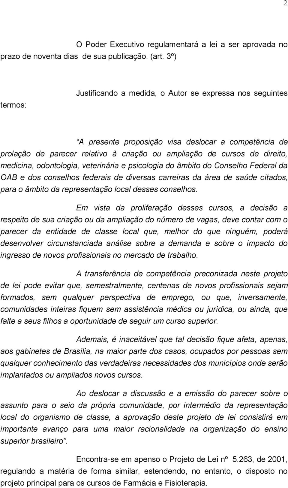 medicina, odontologia, veterinária e psicologia do âmbito do Conselho Federal da OAB e dos conselhos federais de diversas carreiras da área de saúde citados, para o âmbito da representação local