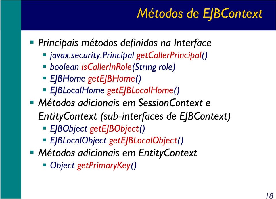 getejblocalhome() Métodos adicionais em SessionContext e EntityContext (sub-interfaces de