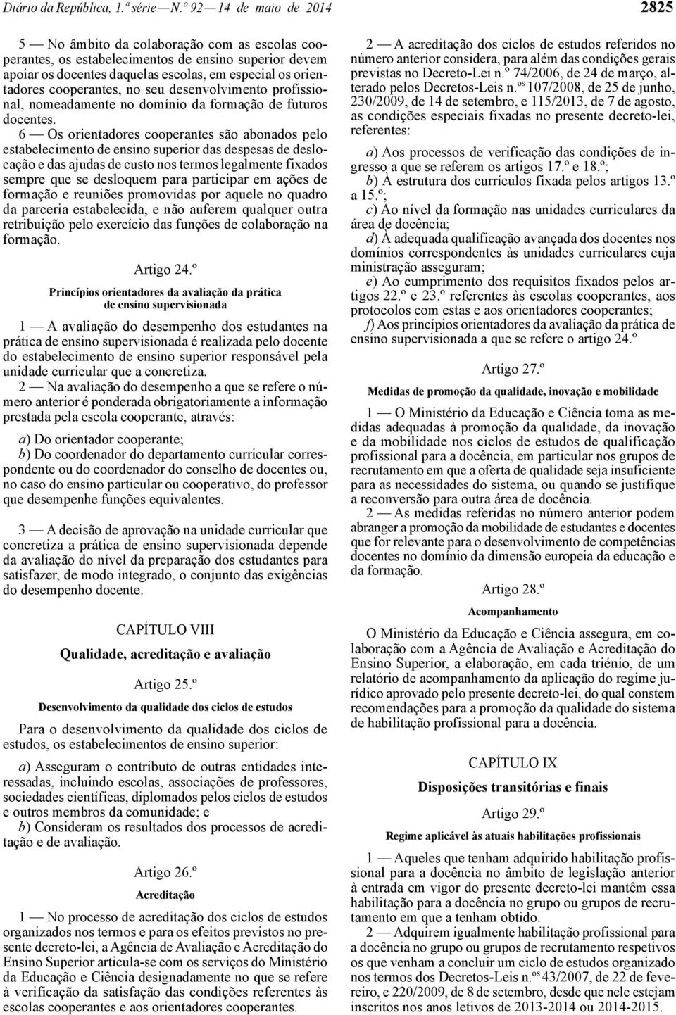 cooperantes, no seu desenvolvimento profissional, nomeadamente no domínio da formação de futuros docentes.