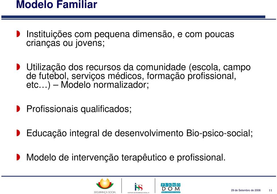 profissional, etc ) Modelo normalizador; Profissionais qualificados; Educação integral de