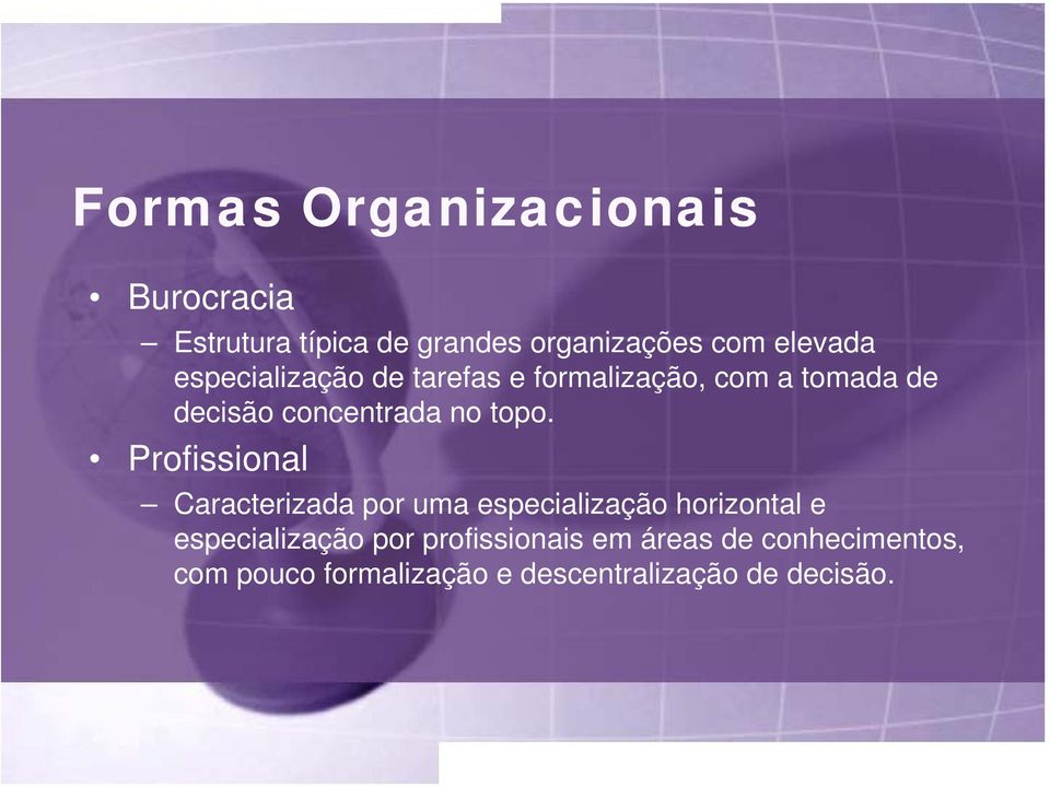 Profissional Caracterizada por uma especialização horizontal e especialização por