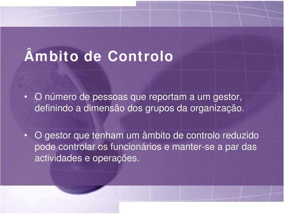 O gestor que tenham um âmbito de controlo reduzido pode